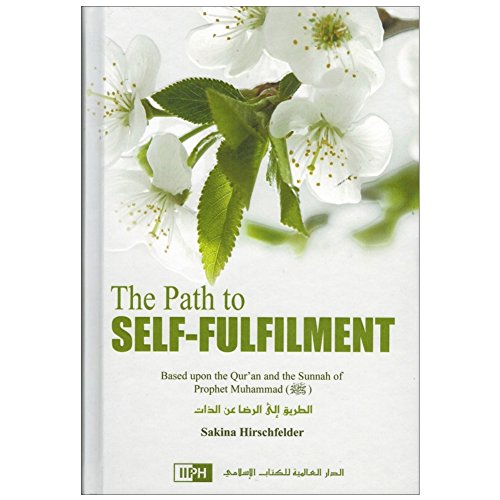 Beispielbild fr The Path To Self Fulfilment By Umm Abdurrahman Sakina HirsehFelder zum Verkauf von Front Cover Books
