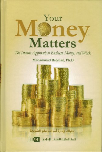 Imagen de archivo de Your Money Matters the Islamic Apporach to Business, Money and Work a la venta por Better World Books: West