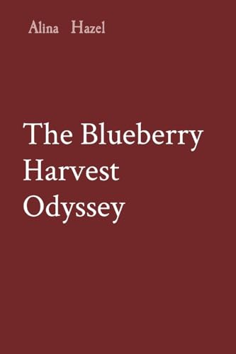 Stock image for The Blueberry Harvest Odyssey for sale by GreatBookPrices