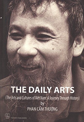 Stock image for The Daily Arts (The Arts and Cultures of Viet Nam: A Journey Through History) for sale by Roundabout Books