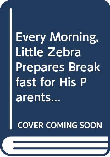 9786049603921: Every Morning, Little Zebra Prepares Breakfast for His Parents... (Vietnamese Edition)