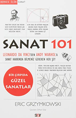 Beispielbild fr Sanat 101: Leonardo da Vinciden Andy Warhola Sanat Hakkinda Bilmeniz Gereken Her Sey: Leonardo da Vinci'den Andy Warhol'a Sanat Hakk?nda Bilmeniz Gereken Her ?ey zum Verkauf von medimops