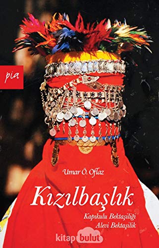 Imagen de archivo de Kizilbaslik - Kapikulu Bektasiligi, Alevi Bektasilik a la venta por Istanbul Books