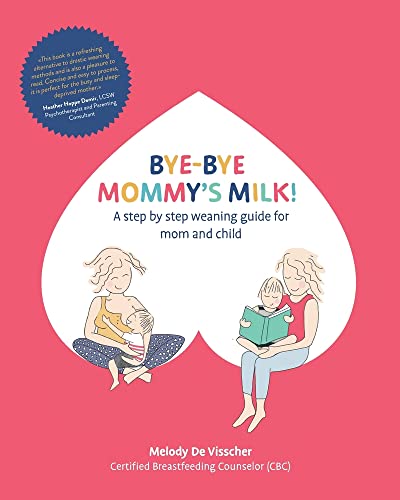 Beispielbild fr Bye-Bye Mommy's Milk!: A Step-by-Step Weaning Guide for Mom and Child zum Verkauf von SecondSale