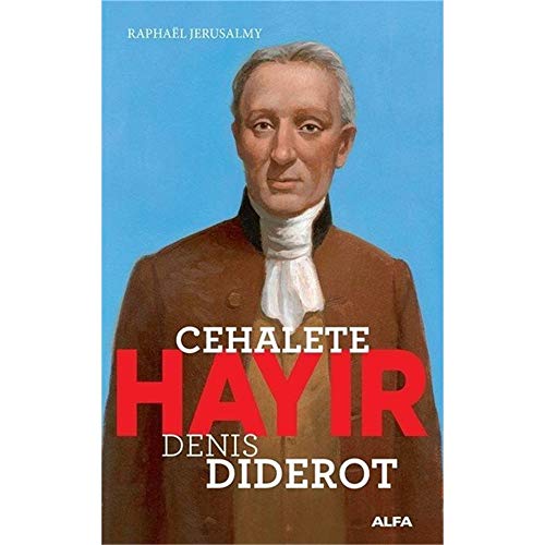 Stock image for Cehalete hayir: Denis Diderot. [= Diderot: Non a l'ignorance]. Translated by Zeynep Mertoglu. for sale by Khalkedon Rare Books, IOBA