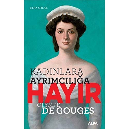 Beispielbild fr Kadinlara ayrmciliga hayir: Olympe de Gouges. [= Olympe de Gouges: Non a la discrimination des femmes]. Translated by Ali Berktay. zum Verkauf von Khalkedon Rare Books, IOBA