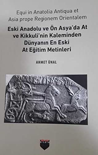 Imagen de archivo de Eski Anadolu ve n Asya'da At ve Kikkuli'nin Kaleminden Dnyanin En Eski At Egitim Metinleri a la venta por Istanbul Books