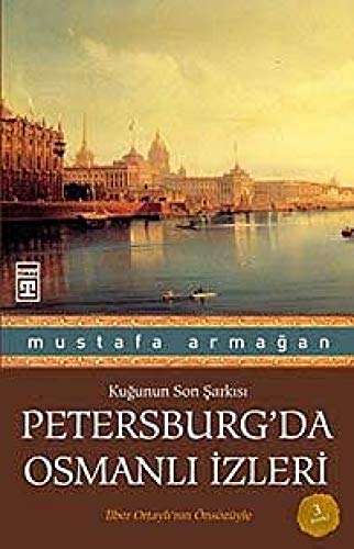 Kugunun son sarkisi: Petersburg'da Osmanli izleri.