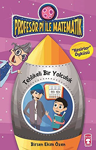 Beispielbild fr Tehlikeli Bir Yolculuk - Kesirler: Profesr Pi ile Matematik - 2, 9 Yas: Kesirler yks zum Verkauf von medimops