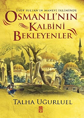 9786050821161: Eyp Sultan'ın Manevi İkliminde Osmanlı'nın Kalbini Bekleyenler (Turkish Edition)