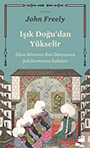 Stock image for Isik Dogudan Y?kselir: Islam Biliminin Bati D?nyasinin Sekillenmesine Katkilari for sale by Reuseabook