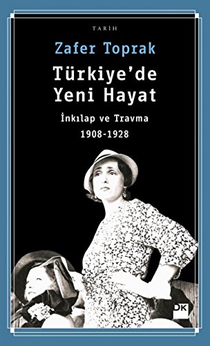 9786050947212: Trkiyede Yeni Hayat: Inkilap ve Travma 1908-1928: İnkılap ve Travma 1908-1928