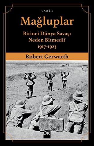 Beispielbild fr Magluplar: Birinci Dnya Savasi neden bitmedi, 1917-1923. [= The vanquished: Why the first world war failed to end, 1917-1923]. Translated by Yksel Taskin. zum Verkauf von Khalkedon Rare Books, IOBA