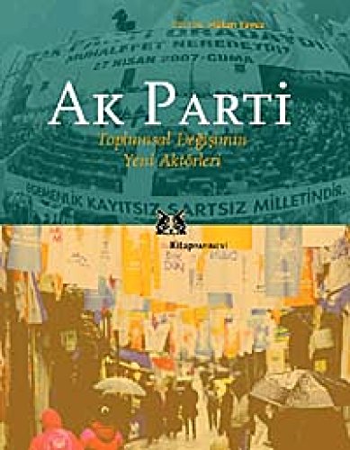 Stock image for Ak Parti: Toplumsal degisimin yeni aktorleri. for sale by BOSPHORUS BOOKS