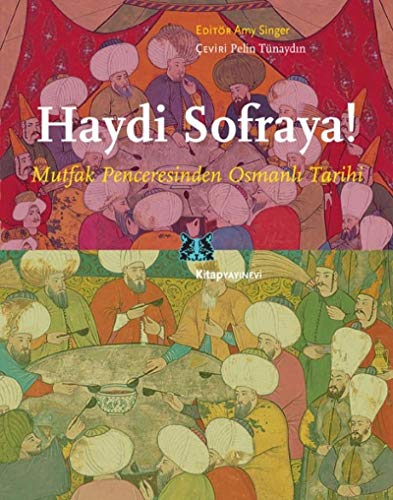 Stock image for Haydi sofraya! Mutfak penceresinden Osmanli tarihi. for sale by BOSPHORUS BOOKS
