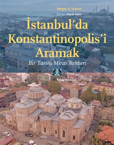 Beispielbild fr Istanbul'da Konstantinopolis'i Aramak - Bir Tarihi Miras Rehberi zum Verkauf von Istanbul Books