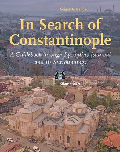 Stock image for In Search of Constantinople - A Guidebook through Byzantine Istanbul, and Its Surroundings for sale by Istanbul Books