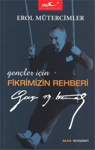 9786051066998: Gencler Icin Fikrimizin Rehberi: Gazi Mustafa Kemal