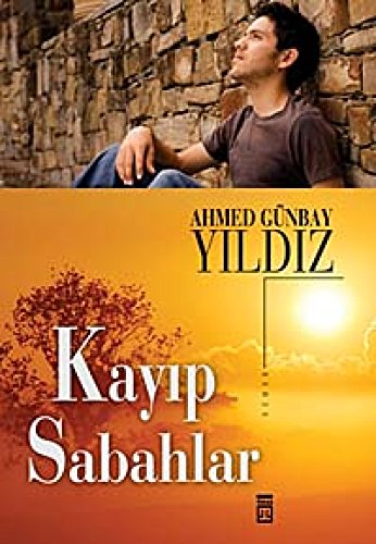 Günbay Yildiz, A: Kayip Sabahlar - Ahmed Günbay Y?ld?z