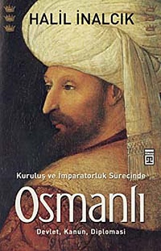 Imagen de archivo de Osmanl?: Kurulu? ve ?mparatorluk Srecinde Devlet, Kanun, Diplomasi (Turkish Edition) a la venta por Books Unplugged