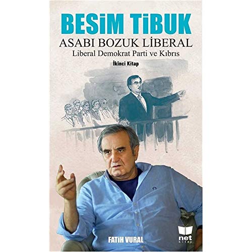 Stock image for Besim Tibuk: Asabi Bozuk Liberal - Liberal Demokrat Parti ve Kibris for sale by Istanbul Books