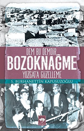 Stock image for Bozoknagme: Yozgat'a gzelleme. Dem bu demdir. for sale by Khalkedon Rare Books, IOBA