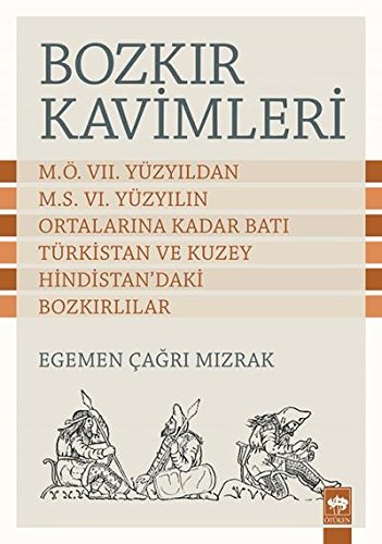 Stock image for Bozkir kavimleri: M.. VII. yzyildan M.S. VI. yzyilin ortalarina kadar Bati Trkistan ve Kuzey Hindistan'daki bozkirlilar. for sale by Khalkedon Rare Books, IOBA