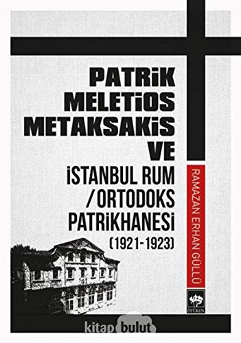 Stock image for Patrik Meletios Metaksakis ve Istanbul Rum Ortadoks Patrikhanesi: 1921-1923 for sale by medimops