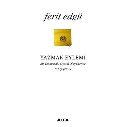 Stock image for Yazmak Eylemi - Bir Toplumsal / Siyasal Olay zerine 101 Cesitleme for sale by Istanbul Books