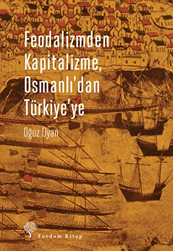 Imagen de archivo de Feodalizmden kapitalizme, Osmanli'dan Trkiye'ye. a la venta por Khalkedon Rare Books, IOBA