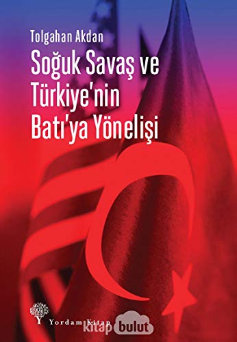Imagen de archivo de Soguk Savas ve Trkiye'nin Bati'ya Ynelisi a la venta por Istanbul Books