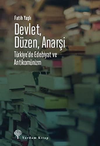 Imagen de archivo de Devlet, Dzen, Anarsi - Trkiye'de Edebiyat ve Antikomnizm a la venta por Istanbul Books