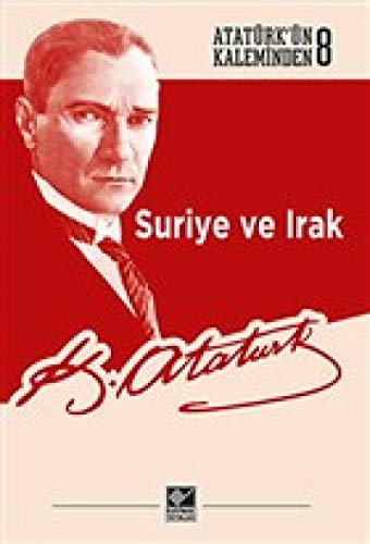 Beispielbild fr Suriye ve Irak - Atatrk'n Kaleminden 8 zum Verkauf von Istanbul Books