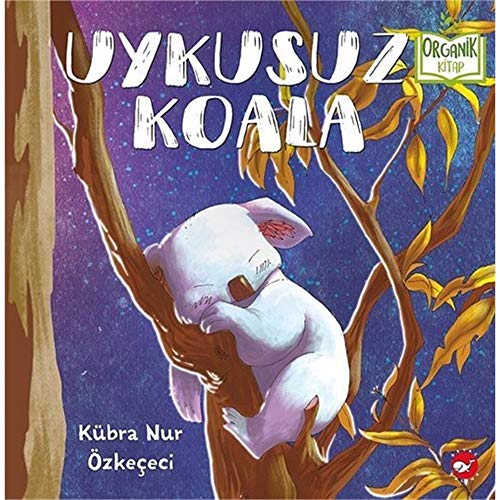 Imagen de archivo de Uykusuz Koala (Ciltli): Organik Kitap a la venta por medimops