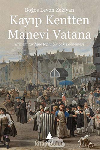 Beispielbild fr Kayip Kentten Manevi Vatana - Ermeni Tarihine Toplu Bir Bakis Denemesi zum Verkauf von Istanbul Books