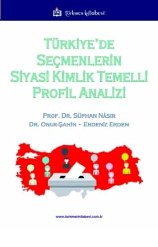 Beispielbild fr Trkiye de Secmenlerin Siyasi Kimlik Temelli Profil Analizi zum Verkauf von Istanbul Books