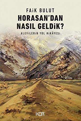 Stock image for Horasan'dan Nasil Geldik? Alevilerin Yol Hikyesi for sale by Istanbul Books
