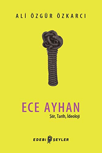 Stock image for Ece Ayhan - Siir, Tarih, Ideoloji for sale by Istanbul Books