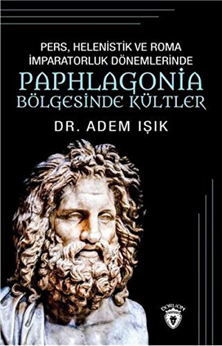 Stock image for Pers, Helenistik ve Roma Imparatorluk dnemlerinde Paphlagonia blgesinde kltler. for sale by Khalkedon Rare Books, IOBA