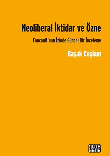 Beispielbild fr Neoliberal Iktidar ve zne: Foucault'nun Izinde Gcel Bir Inceleme zum Verkauf von Ammareal