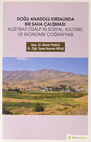 9786052818060: Doğu Anadolu Kırsalında Bir Saha alışması: Kuzeybatı zalp’ın Sosyal, Kltrel ve Ekonomik Coğrafyası