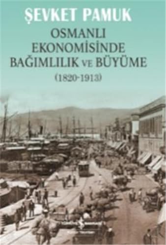 Stock image for Osmanli ekonomisinde bagimlilik ve byme, 1820-1913. for sale by Khalkedon Rare Books, IOBA