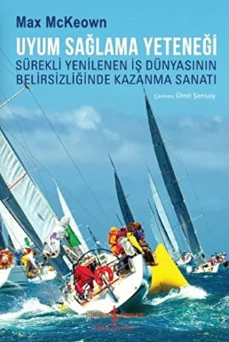 Beispielbild fr Uyum Saglama Yetenegi - Surekli Yenilenen Is Dunyasinin Belirsizliginde Kazanma Sanati zum Verkauf von Librakons Rare Books and Collectibles