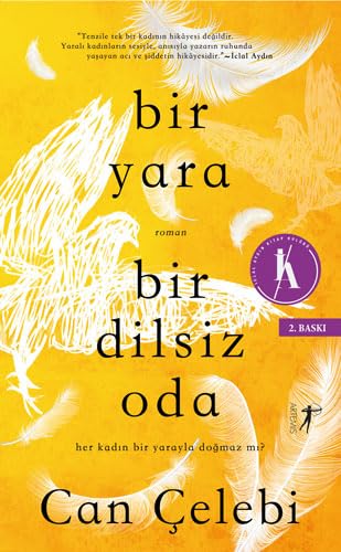 Stock image for Bir Yara Bir Dilsiz Oda: Her Kad?n Bir Yarayla Do?maz M?? for sale by WorldofBooks