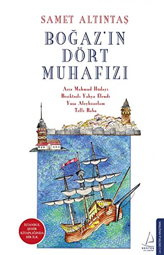 Stock image for Bogaz'in Drt Muhafizi / Aziz Mahmud Hdayi - Besiktasli Yahya Efendi - Yusa Aleyhisselam - Telli Baba for sale by Istanbul Books