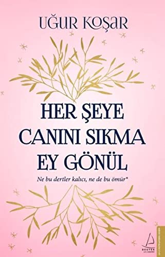 Beispielbild fr Her Seye Canini Sikma Ey Gnl: Ne bu dertler kalici, ne bu mr: Ne Bu Dertler Kal?c?, Ne de Bu mr* zum Verkauf von medimops