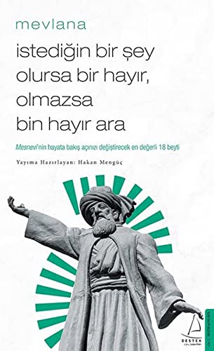 Beispielbild fr Istedigin Bir Sey Olursa Bir Hayir, Olmazsa Bin Hayir Ara: Mesnevi'nin Hayata Bakis Acinizi Degistirecek Ilk 18 Beyti: Mesnevi?nin Hayata Bak?? A?n?z? De?i?tirecek En De?erli 18 Beyti zum Verkauf von medimops