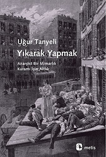 Stock image for Yikarak yapmak. Anarsist bir mimarlik kurami icin altlik. for sale by BOSPHORUS BOOKS