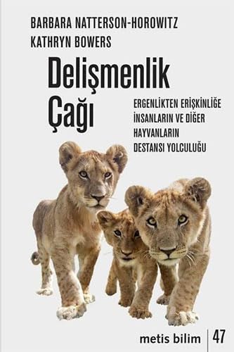 Stock image for Delismenlik Cagi : Ergenlikten Eriskinlige Insanlarin ve Diger Hayvanlarin Destansi Yolculugu for sale by Buchpark