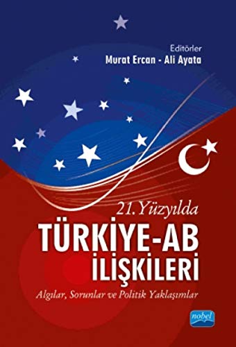 Imagen de archivo de 21. Yzyilda Trkiye-AB Iliskileri Algilar, Sorunlar ve Politik Yaklasimlar a la venta por Istanbul Books